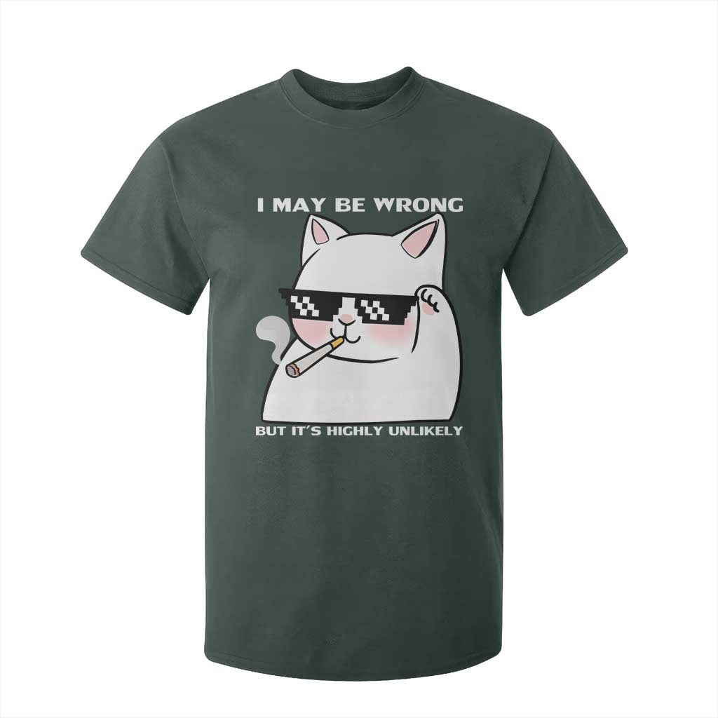 Funny Cat Humor T Shirt For Kid I May Be Wrong But It Is Highly Unlikely TS12 Dark Forest Green Print Your Wear