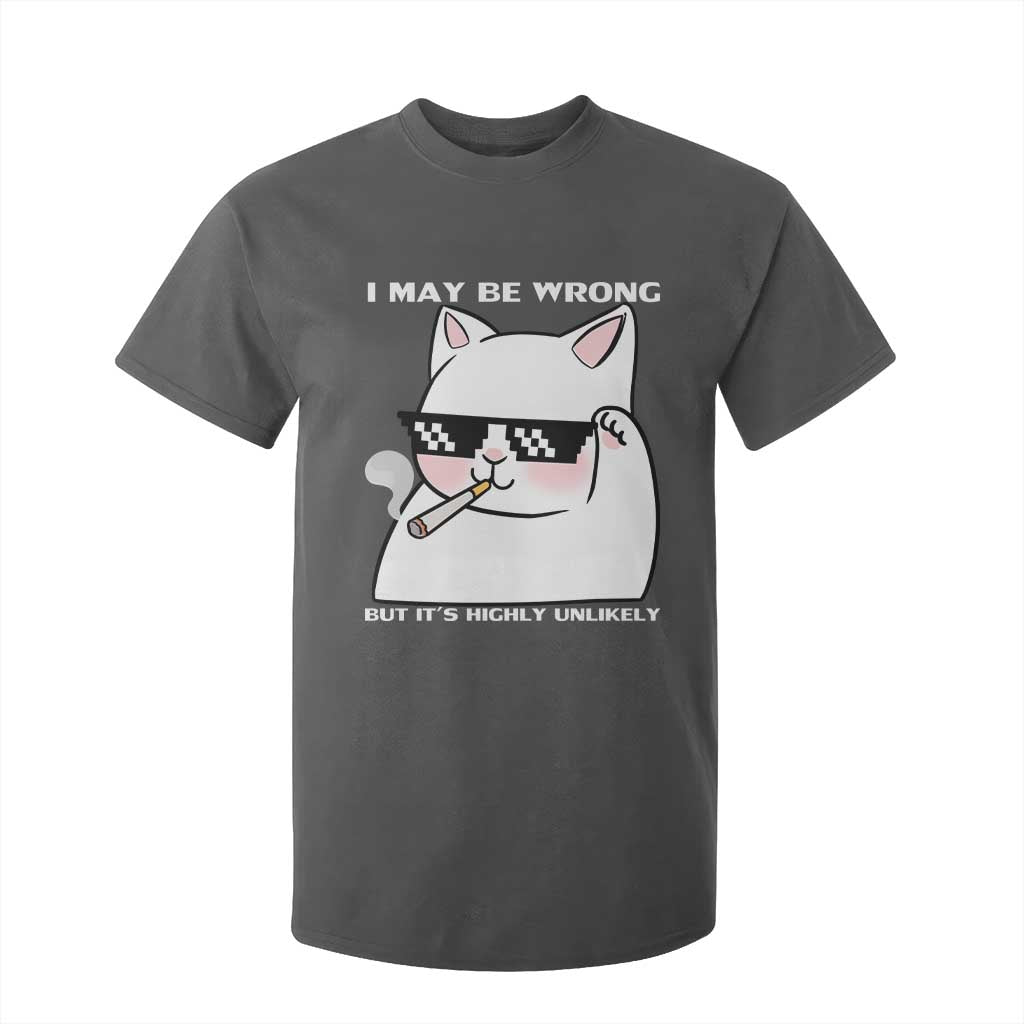 Funny Cat Humor T Shirt For Kid I May Be Wrong But It Is Highly Unlikely TS12 Dark Heather Print Your Wear