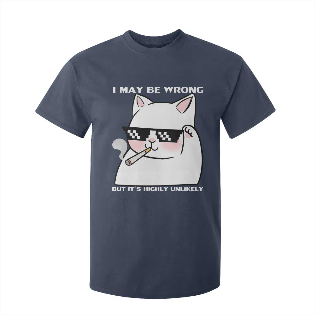 Funny Cat Humor T Shirt For Kid I May Be Wrong But It Is Highly Unlikely TS12 Navy Print Your Wear