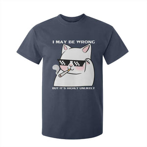 Funny Cat Humor T Shirt For Kid I May Be Wrong But It Is Highly Unlikely TS12 Navy Print Your Wear