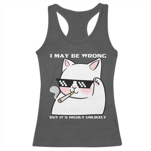 Funny Cat Humor Racerback Tank Top I May Be Wrong But It Is Highly Unlikely TS12 Dark Heather Print Your Wear