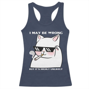 Funny Cat Humor Racerback Tank Top I May Be Wrong But It Is Highly Unlikely TS12 Navy Print Your Wear