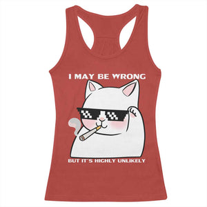 Funny Cat Humor Racerback Tank Top I May Be Wrong But It Is Highly Unlikely TS12 Red Print Your Wear