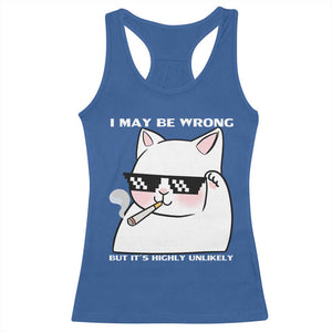 Funny Cat Humor Racerback Tank Top I May Be Wrong But It Is Highly Unlikely TS12 Royal Blue Print Your Wear