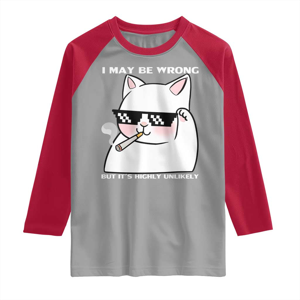 Funny Cat Humor Raglan Shirt I May Be Wrong But It Is Highly Unlikely TS12 Sport Gray Red Print Your Wear
