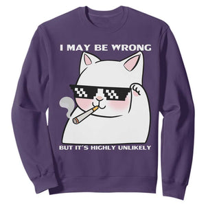 Funny Cat Humor Sweatshirt I May Be Wrong But It Is Highly Unlikely TS12 Purple Print Your Wear