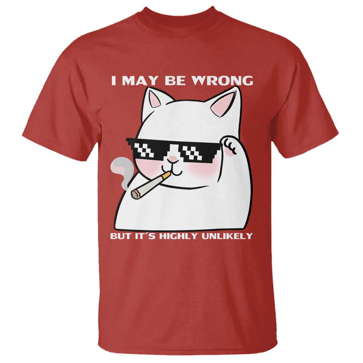 Funny Cat Humor T Shirt I May Be Wrong But It Is Highly Unlikely TS12 Red Print Your Wear