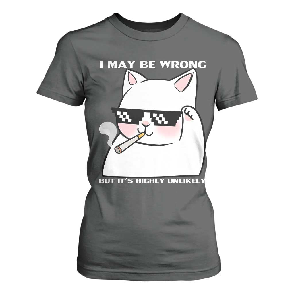 Funny Cat Humor T Shirt For Women I May Be Wrong But It Is Highly Unlikely TS12 Dark Heather Print Your Wear