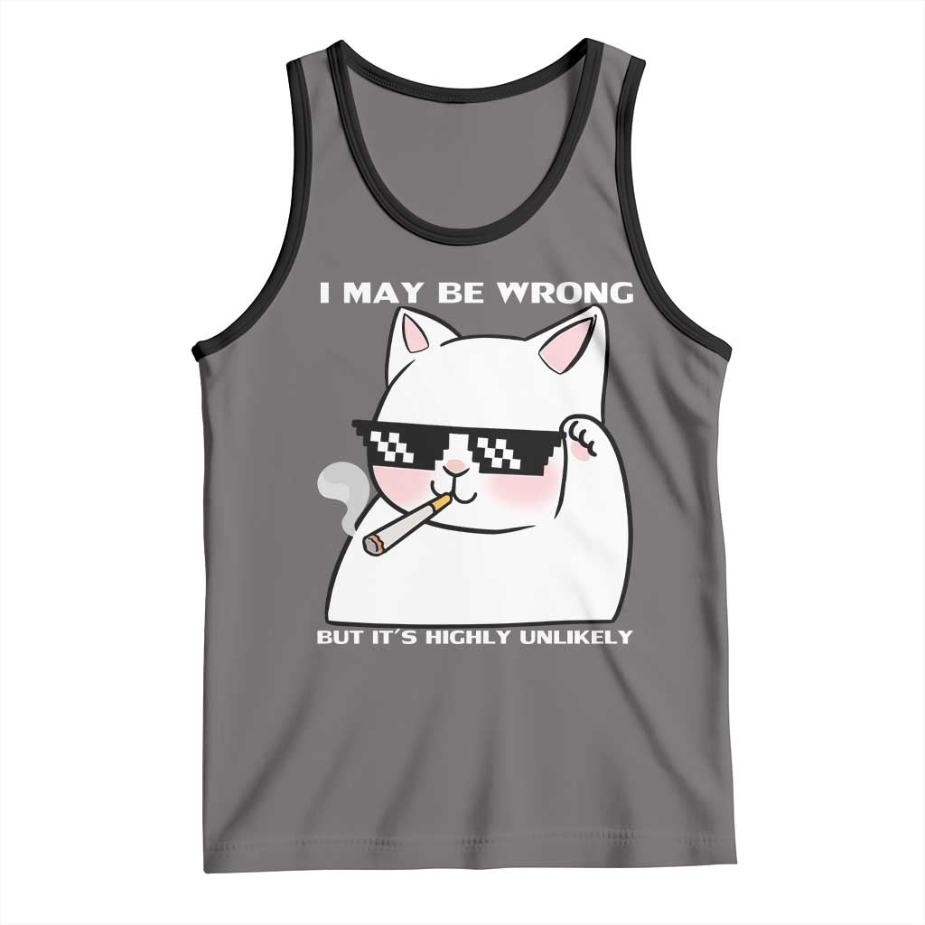 Funny Cat Humor Tank Top I May Be Wrong But It Is Highly Unlikely TS12 Deep Heather Black Print Your Wear
