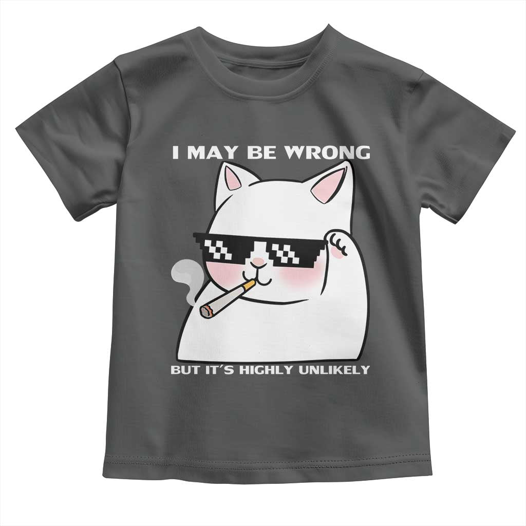 Funny Cat Humor Toddler T Shirt I May Be Wrong But It Is Highly Unlikely TS12 Dark Heather Print Your Wear