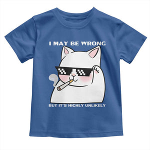 Funny Cat Humor Toddler T Shirt I May Be Wrong But It Is Highly Unlikely TS12 Royal Blue Print Your Wear