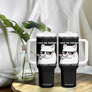 Funny Cat Humor Tumbler With Handle I May Be Wrong But It Is Highly Unlikely TS12 Print Your Wear