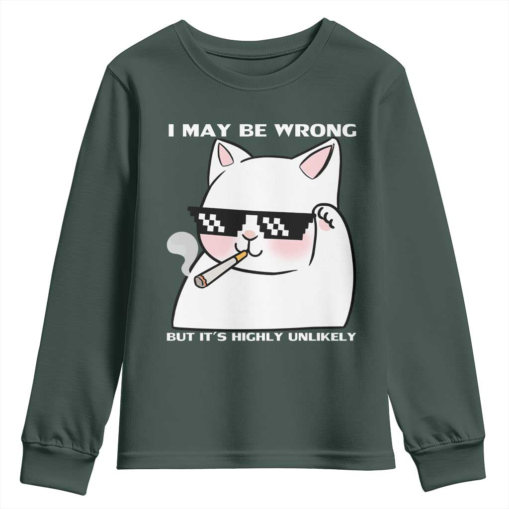 Funny Cat Humor Youth Sweatshirt I May Be Wrong But It Is Highly Unlikely TS12 Dark Forest Green Print Your Wear