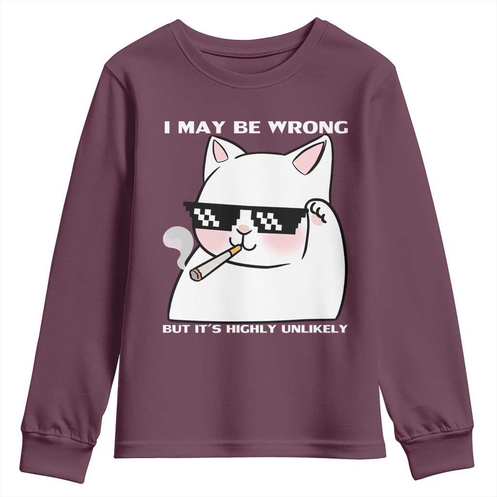 Funny Cat Humor Youth Sweatshirt I May Be Wrong But It Is Highly Unlikely TS12 Maroon Print Your Wear