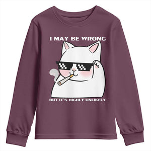 Funny Cat Humor Youth Sweatshirt I May Be Wrong But It Is Highly Unlikely TS12 Maroon Print Your Wear