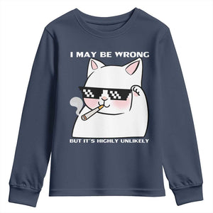 Funny Cat Humor Youth Sweatshirt I May Be Wrong But It Is Highly Unlikely TS12 Navy Print Your Wear