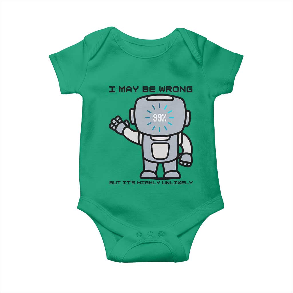 Funny Robot Humor Baby Onesie I May Be Wrong But It Is Highly Unlikely TS12 Irish Green Print Your Wear