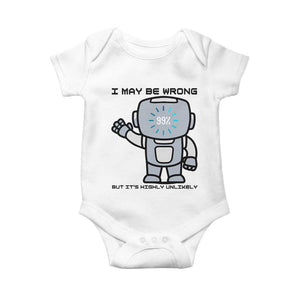 Funny Robot Humor Baby Onesie I May Be Wrong But It Is Highly Unlikely TS12 White Print Your Wear