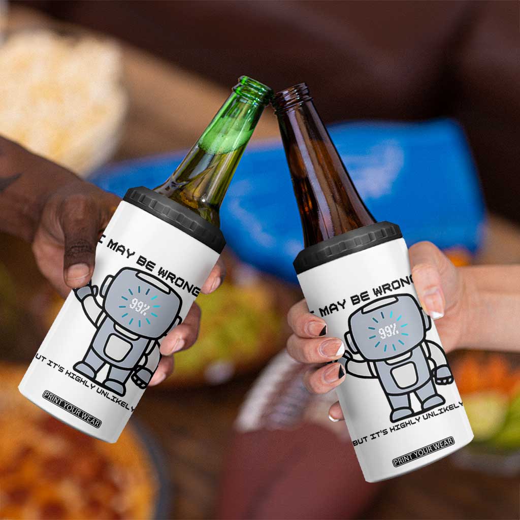 Funny Robot Humor 4 in 1 Can Cooler Tumbler I May Be Wrong But It Is Highly Unlikely TS12 Print Your Wear
