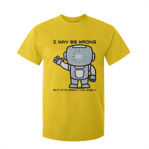 Funny Robot Humor T Shirt For Kid I May Be Wrong But It Is Highly Unlikely TS12 Daisy Print Your Wear