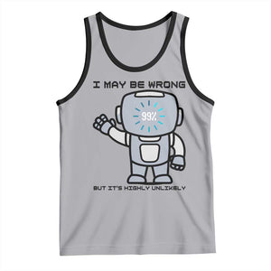 Funny Robot Humor Tank Top I May Be Wrong But It Is Highly Unlikely TS12 Athletic Heather Black Print Your Wear
