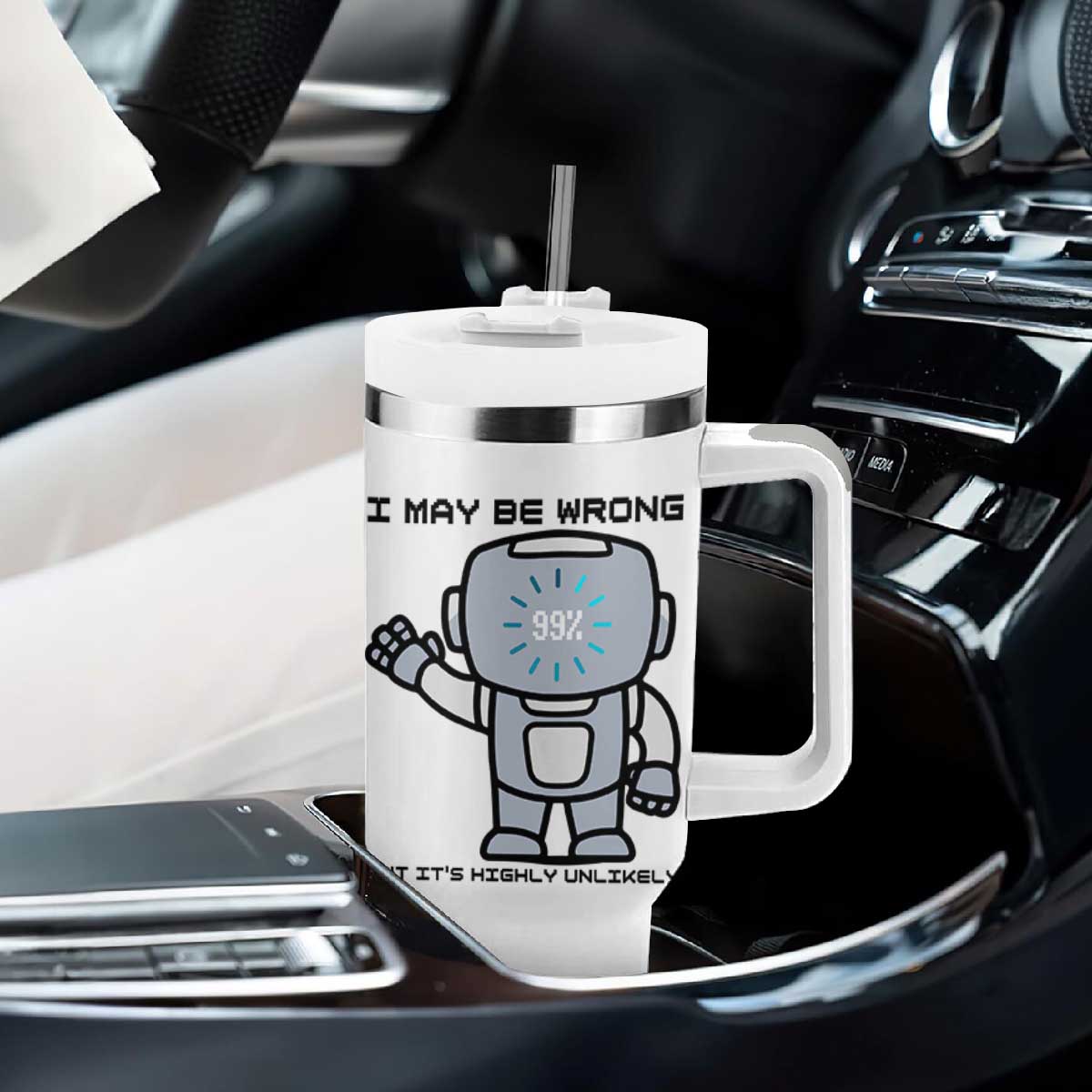 Funny Robot Humor Tumbler With Handle I May Be Wrong But It Is Highly Unlikely TS12 Print Your Wear