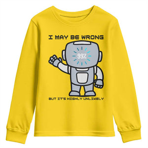 Funny Robot Humor Youth Sweatshirt I May Be Wrong But It Is Highly Unlikely TS12 Daisy Print Your Wear