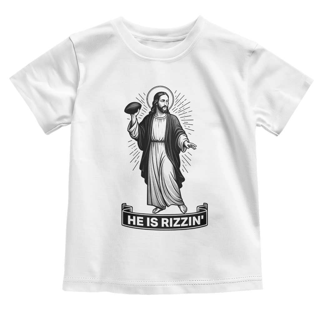 Christian Football Lover Toddler T Shirt He Is Rizzin Funny Gift TS12 White Print Your Wear
