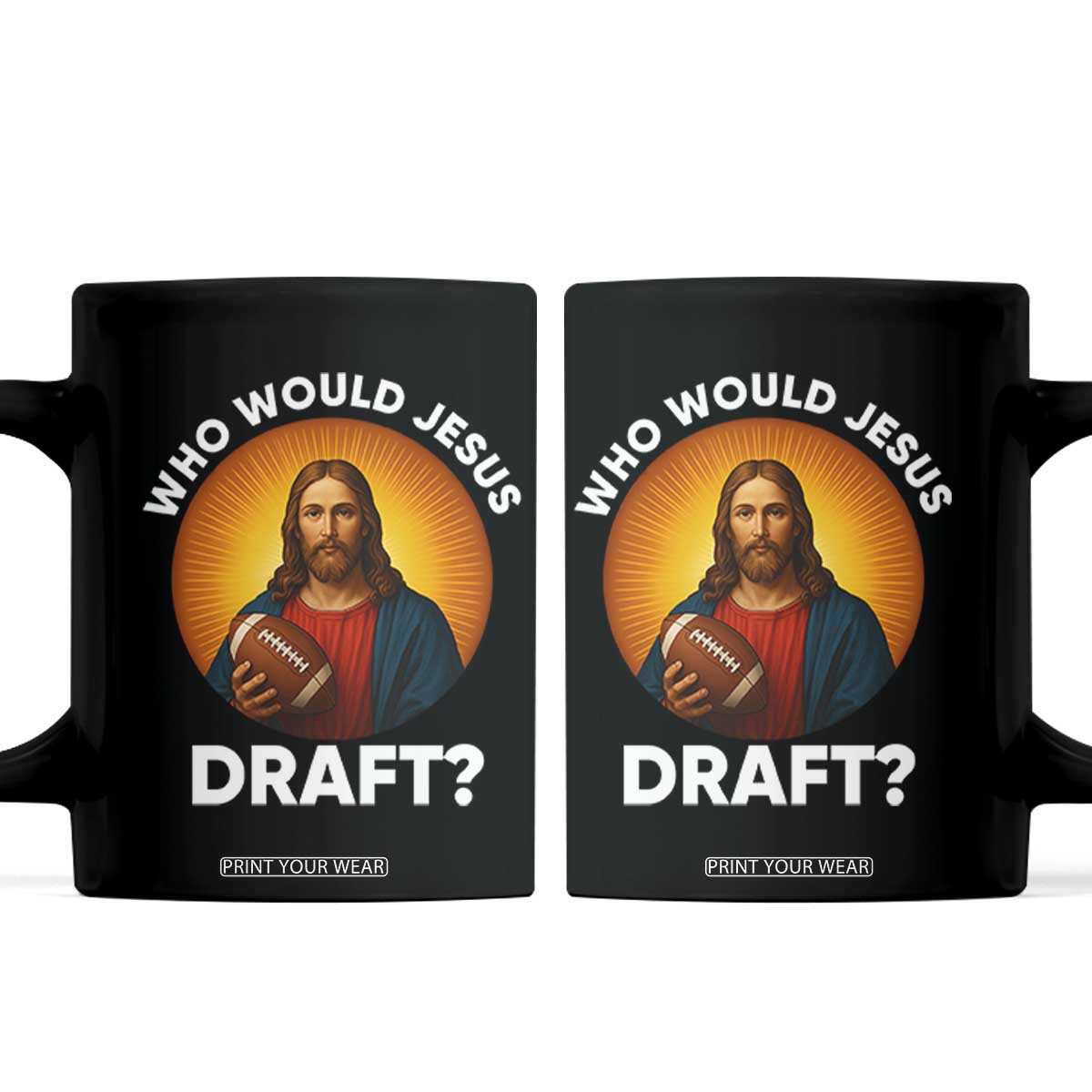 Who Would Jesus Draft Coffee Mug Christian Football Lover TS12 Black Print Your Wear