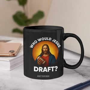 Who Would Jesus Draft Coffee Mug Christian Football Lover TS12 Print Your Wear