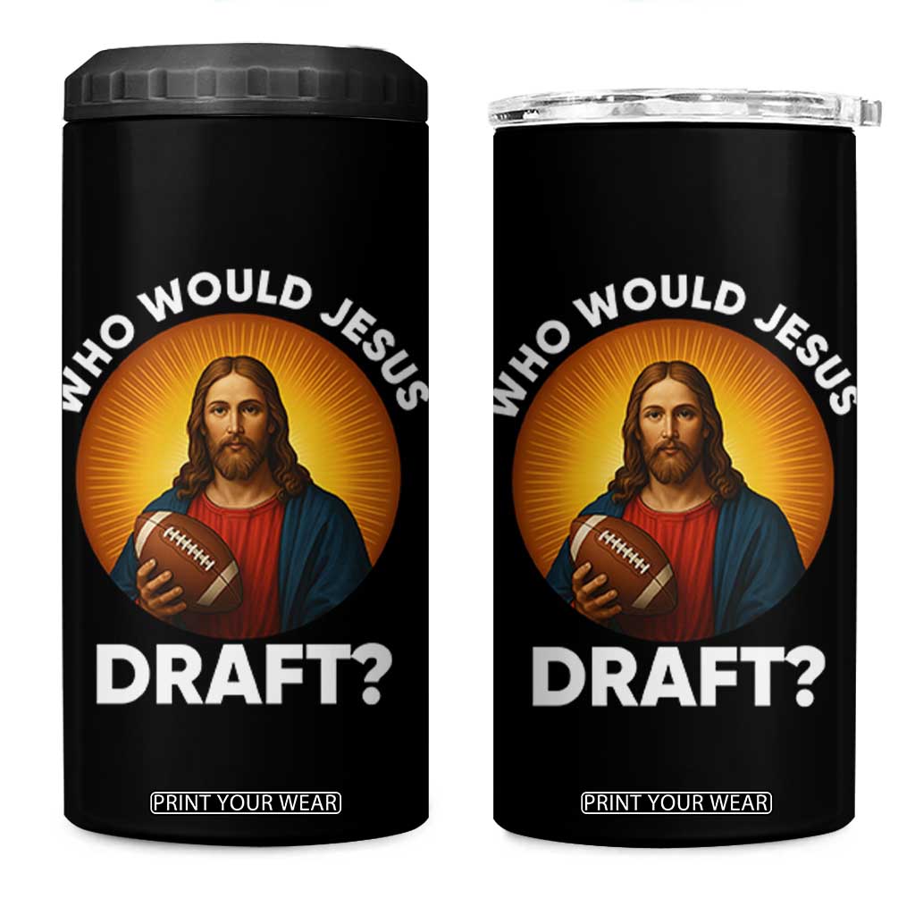 Who Would Jesus Draft 4 in 1 Can Cooler Tumbler Christian Football Lover TS12 One Size: 16 oz Black Print Your Wear