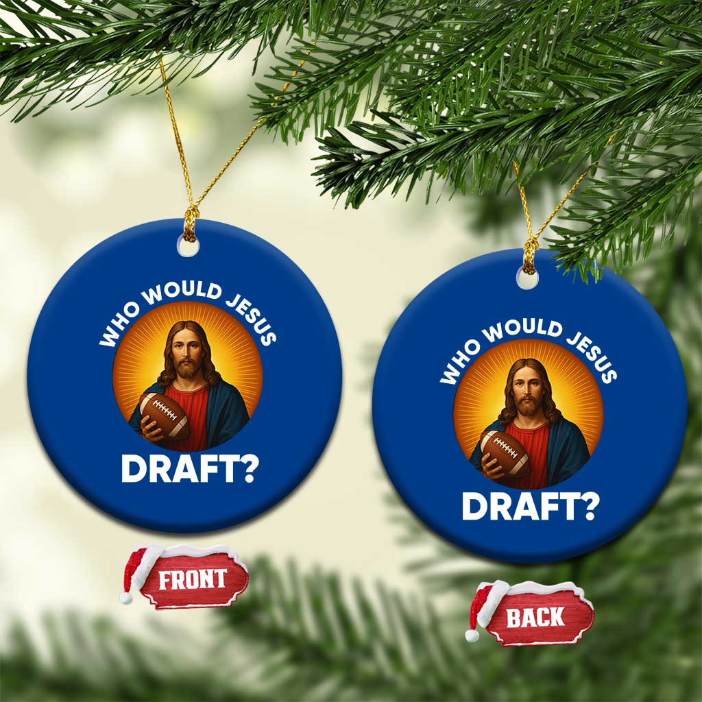 Who Would Jesus Draft Ceramic Ornament Christian Football Lover TS12 1pc Blue Print Your Wear