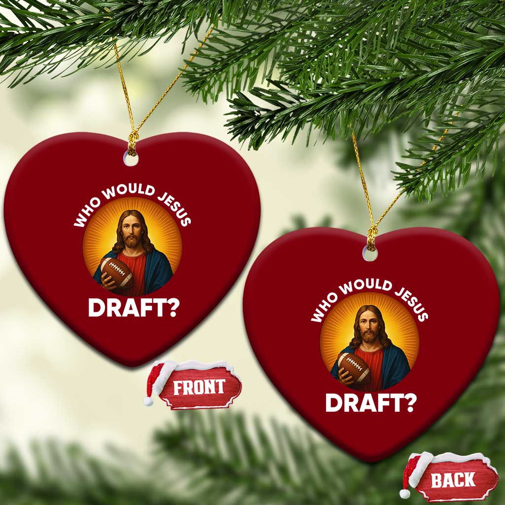 Who Would Jesus Draft Ceramic Ornament Christian Football Lover TS12 Print Your Wear