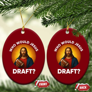 Who Would Jesus Draft Ceramic Ornament Christian Football Lover TS12 Print Your Wear