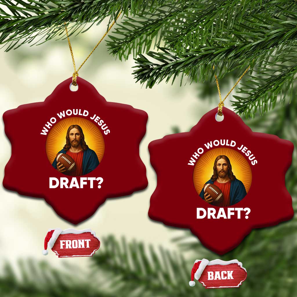 Who Would Jesus Draft Ceramic Ornament Christian Football Lover TS12 Print Your Wear