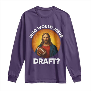 Who Would Jesus Draft Long Sleeve Shirt Christian Football Lover TS12 Purple Print Your Wear