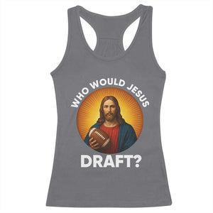 Who Would Jesus Draft Racerback Tank Top Christian Football Lover - Print Your Wear