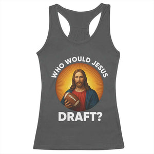 Who Would Jesus Draft Racerback Tank Top Christian Football Lover - Print Your Wear