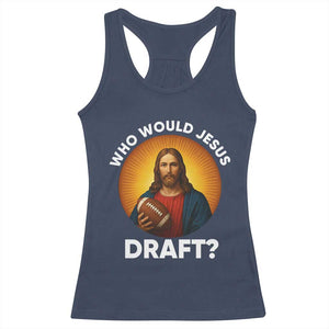 Who Would Jesus Draft Racerback Tank Top Christian Football Lover - Print Your Wear