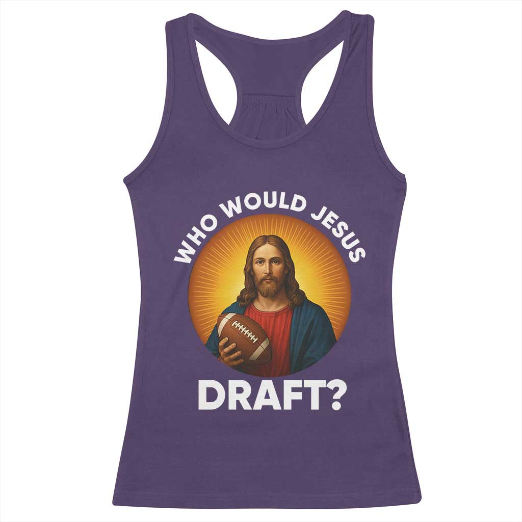 Who Would Jesus Draft Racerback Tank Top Christian Football Lover TS12 Purple Print Your Wear