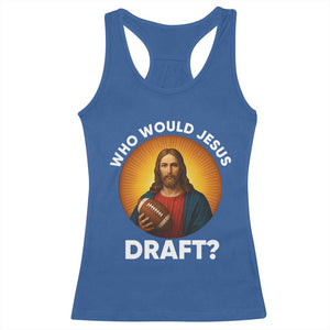 Who Would Jesus Draft Racerback Tank Top Christian Football Lover TS12 Royal Blue Print Your Wear