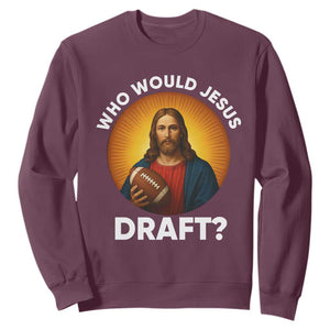Who Would Jesus Draft Sweatshirt Christian Football Lover - Print Your Wear