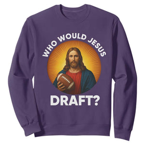 Who Would Jesus Draft Sweatshirt Christian Football Lover - Print Your Wear