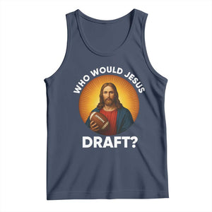 Who Would Jesus Draft Tank Top Christian Football Lover TS12 Navy Print Your Wear