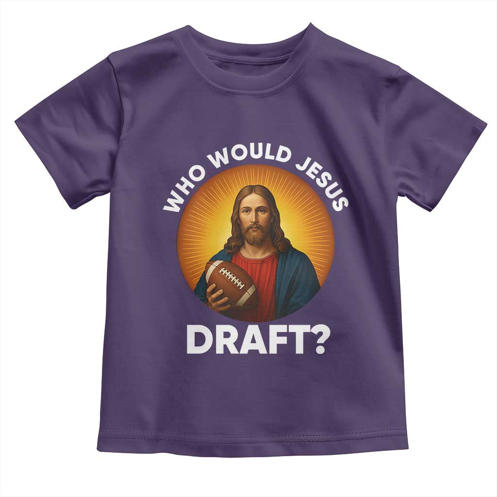Who Would Jesus Draft Toddler T Shirt Christian Football Lover TS12 Purple Print Your Wear