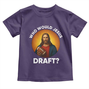Who Would Jesus Draft Toddler T Shirt Christian Football Lover TS12 Purple Print Your Wear