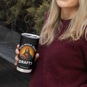 Who Would Jesus Draft Tumbler Cup Christian Football Lover - Print Your Wear