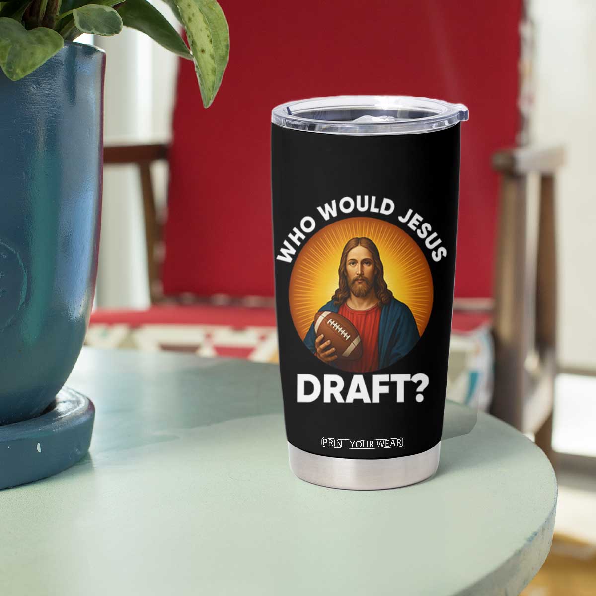 Who Would Jesus Draft Tumbler Cup Christian Football Lover - Print Your Wear