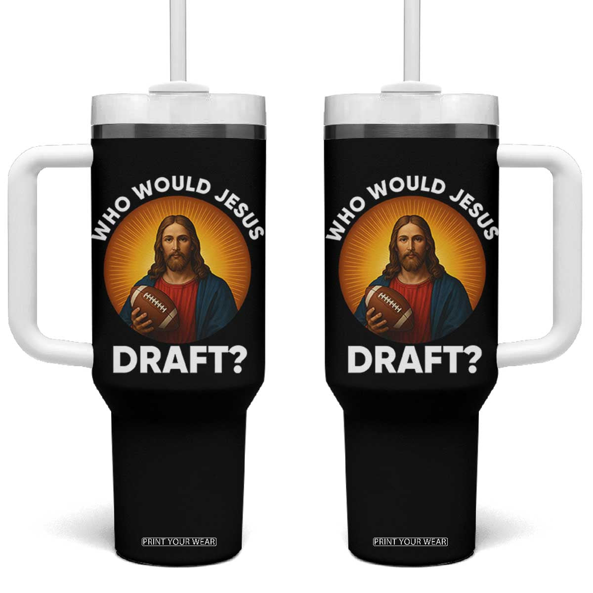 Who Would Jesus Draft Tumbler With Handle Christian Football Lover TS12 One Size: 40 oz Black Print Your Wear