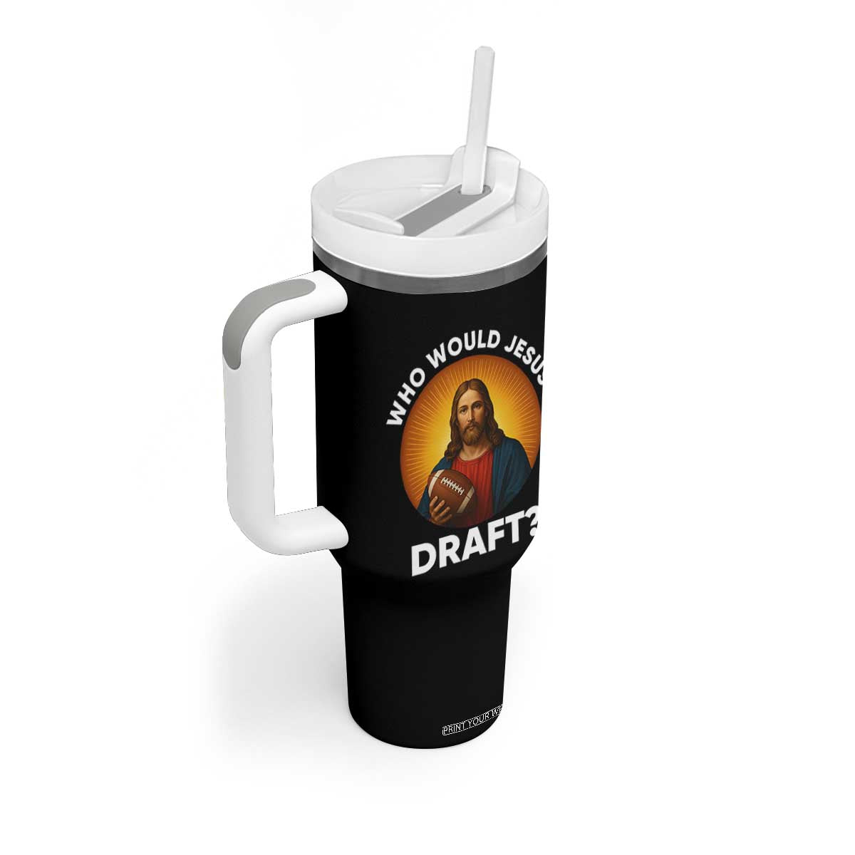Who Would Jesus Draft Tumbler With Handle Christian Football Lover TS12 Print Your Wear